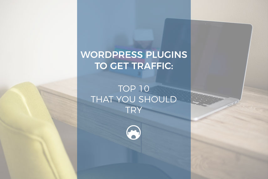 WordPress Plugins to Get Traffic: Top 10 That You Should Try